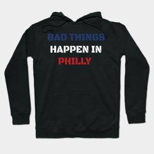 Bad Things Happen In Philly 2020 Hoodie